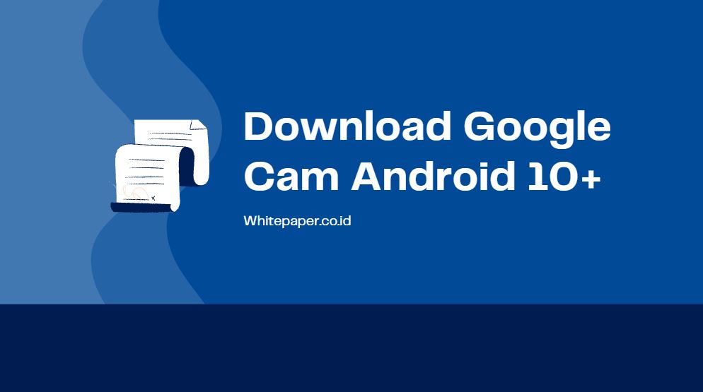 Cara Download Google Camera Untuk Android 10 Dan 11