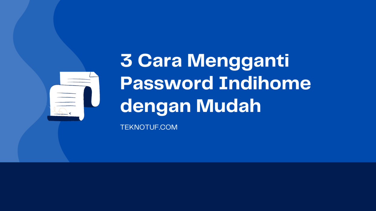 Cover 3 Cara Mengganti Password Indihome Dengan Mudah
