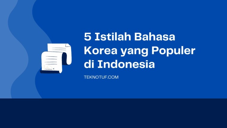 Cover 5 Istilah Bahasa Korea Yang Populer Di Indonesia
